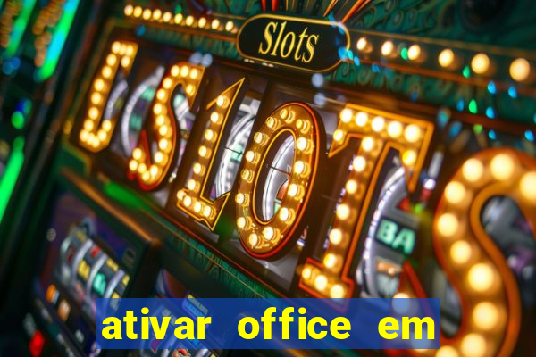 ativar office em 30 segundos